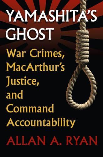 9780700620142: Yamashita's Ghost: War Crimes, MacArthur's Justice, and Command Accountability (Modern War Studies)