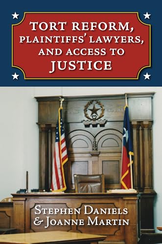 9780700620739: Tort Reform, Plaintiffs' Lawyers, and Access to Justice