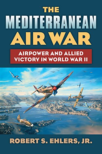 Stock image for The Mediterranean Air War: Airpower and Allied Victory in World War II for sale by ThriftBooks-Atlanta