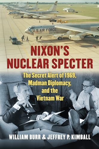 Stock image for Nixon's Nuclear Specter: The Secret Alert of 1969, Madman Diplomacy, and the Vietnam War (Modern War Studies) for sale by Reliant Bookstore