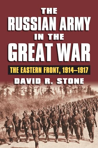 

The Russian Army in the Great War: The Eastern Front, 1914-1917 (Modern War Studies)