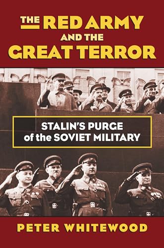 Imagen de archivo de The Red Army and the Great Terror: Stalin's Purge of the Soviet Military (Modern War Studies) a la venta por SatelliteBooks