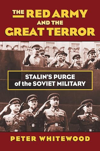 Stock image for The Red Army and the Great Terror: Stalin's Purge of the Soviet Military (Modern War Studies) for sale by SatelliteBooks