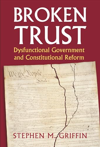 Beispielbild fr Broken Trust : Dysfunctional Government and Constitutional Reform zum Verkauf von Better World Books