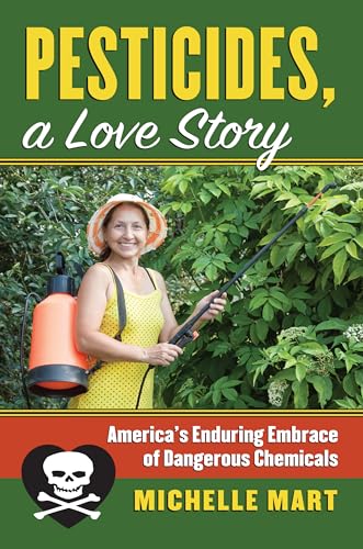 Stock image for Pesticides, A Love Story: America's Enduring Embrace of Dangerous Chemicals (CultureAmerica) for sale by HPB-Red
