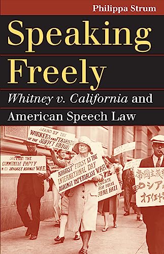 9780700621347: Speaking Freely: Whitney v. California and American Speech Law