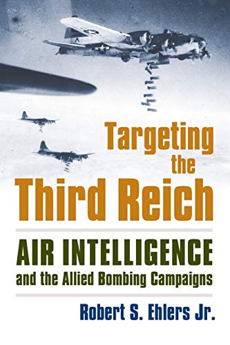 Stock image for Targeting the Third Reich Air Intelligence and the Allied Bombing Campaigns Modern War Studies for sale by PBShop.store US