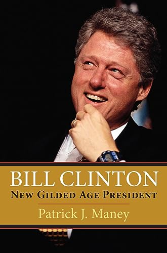 Stock image for Bill Clinton: New Gilded Age President for sale by ThriftBooks-Atlanta