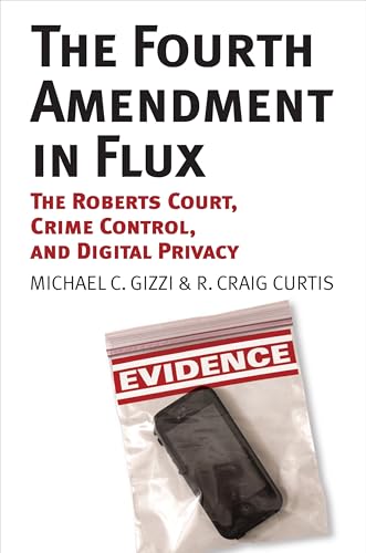 Beispielbild fr The Fourth Amendment in Flux: The Roberts Court, Crime Control, and Digital Privacy zum Verkauf von Wonder Book