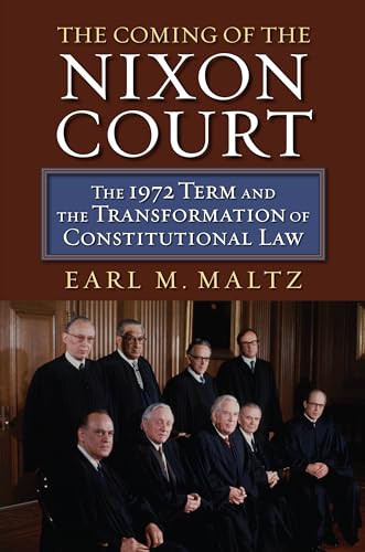 Imagen de archivo de The Coming of the Nixon Court: The 1972 Term and the Transformation of Constitutional Law a la venta por HPB-Red