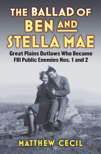 9780700623242: The Ballad of Ben and Stella Mae: Great Plains Outlaws Who Became FBI Public Enemies Nos. 1 and 2