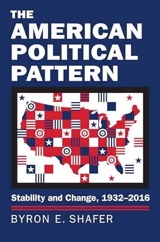 Beispielbild fr The American Political Pattern: Stability and Change, 1932-2016 (Studies in Government and Public Policy) zum Verkauf von Wonder Book