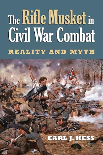 Imagen de archivo de The Rifle Musket in Civil War Combat: Reality and Myth (Modern War Studies) a la venta por BooksRun