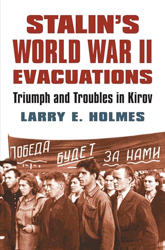 Imagen de archivo de Stalin's World War II Evacuations: Triumph and Troubles in Kirov (Modern War Studies (Hardcover)) a la venta por HPB-Red