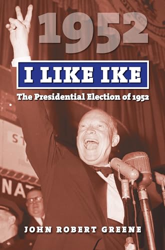 Beispielbild fr I Like Ike : The Presidential Election Of 1952 zum Verkauf von Better World Books
