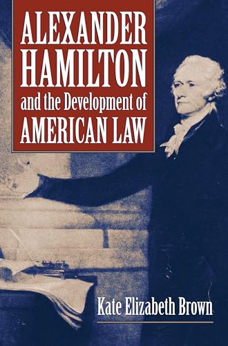 Beispielbild fr Alexander Hamilton and the Development of American Law zum Verkauf von Blackwell's