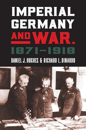 9780700626007: Imperial Germany and War, 1871-1918 (Modern War Studies)