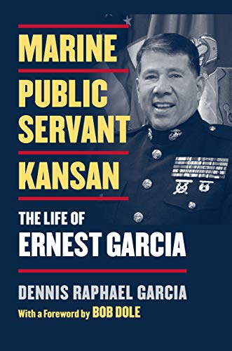 Beispielbild fr Marine, Public Servant, Kansan: The Life of Ernest Garcia zum Verkauf von Reliant Bookstore
