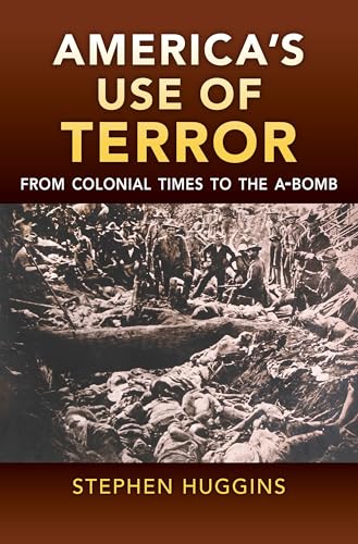 Beispielbild fr America's Use of Terror: From Colonial Times to the A-bomb zum Verkauf von HPB-Diamond