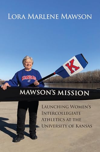 Stock image for Mawson's Mission: Launching Women's Intercollegiate Athletics at the University of Kansas for sale by Lakeside Books