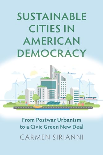 Beispielbild fr Sustainable Cities in American Democracy: From Postwar Urbanism to a Civic Green New Deal (Environment and Society) zum Verkauf von WorldofBooks