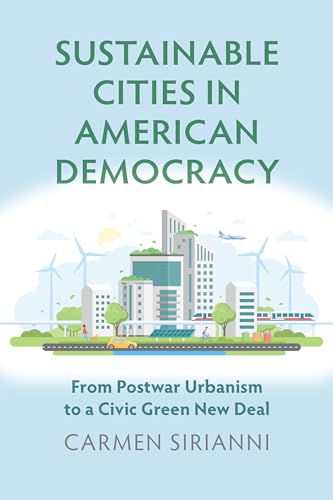 Stock image for Sustainable Cities in American Democracy: From Postwar Urbanism to a Civic Green New Deal (Environment and Society) for sale by WorldofBooks