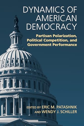 9780700630011: Dynamics of American Democracy: Partisan Polarization, Political Competition, and Government Performance