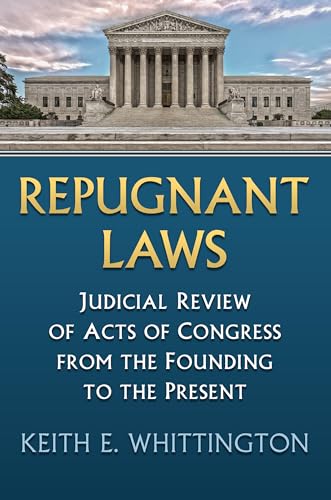 Imagen de archivo de Repugnant Laws: Judicial Review of Acts of Congress from the Founding to the Present (Constitutional Thinking) a la venta por SecondSale