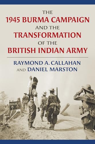 Beispielbild fr The 1945 Burma Campaign and the Transformation of the British Indian Army zum Verkauf von Blackwell's