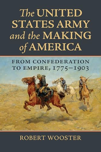 Beispielbild fr The United States Army and the Making of America: From Confederation to Empire, 1775-1903 (Studies in Civil-Military Relations) zum Verkauf von BooksRun