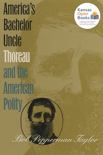 9780700631735: America's Bachelor Uncle: Thoreau and the American Polity (American Political Thought)