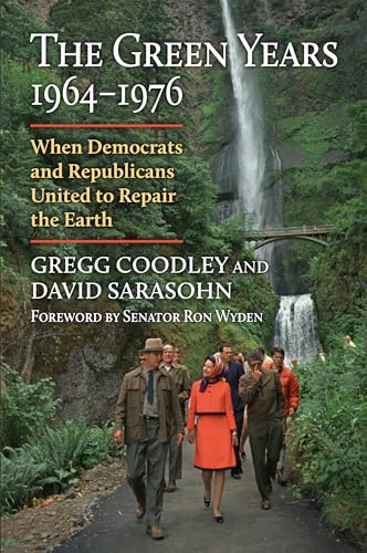 Imagen de archivo de The Green Years, 1964-1976: When Democrats and Republicans United to Repair the Earth (Environment and Society) a la venta por Wonder Book