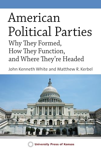 Beispielbild fr American Political Parties: Why They Formed, How They Function, and Where They're Headed zum Verkauf von HPB-Red