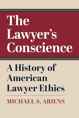 9780700633838: The Lawyer's Conscience: A History of American Lawyer Ethics