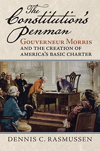 Imagen de archivo de The Constitutions Penman: Gouverneur Morris and the Creation of Americas Basic Charter (American Political Thought) a la venta por Big River Books