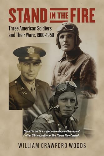 Stock image for Stand in the Fire : Three American Soldiers and Their Wars, 1900-1950 for sale by GreatBookPrices