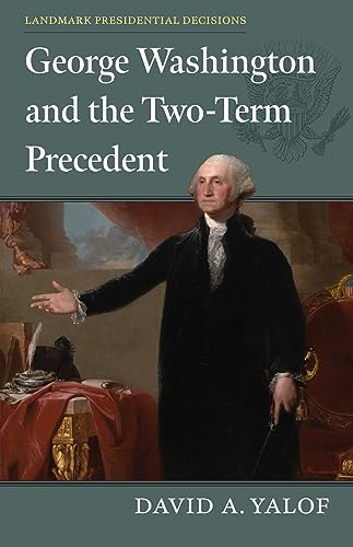 Stock image for George Washington and the Two-Term Precedent (Landmark Presidential Decisions) for sale by Books From California