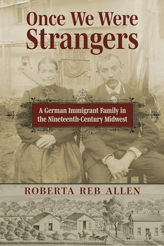 9780700636280: Once We Were Strangers: A German Immigrant Family in the Nineteenth-Century Midwest
