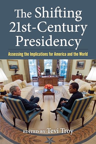 Stock image for Shifting Twenty-first-century Presidency : Assessing the Implications for America and the World for sale by GreatBookPrices