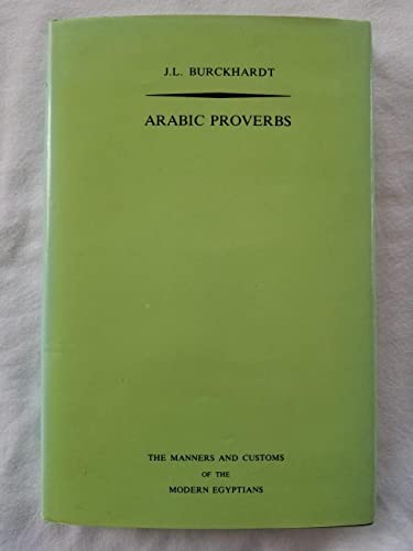 Stock image for Arabic Proverbs; or the Manners and Customs of the Modern Egyptians, Illustrated from their Proverbial Sayings Current at Cairo for sale by Object Relations, IOBA