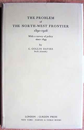 Problem of the North-west Frontier, 1890-1908: With a Survey of Policy Since 1849