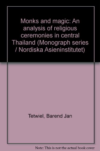 Monks and Magic, an Analysis of Religious Ceremonies in Central Thailand and Forest Recollections, Wandering Monks in Twentieth-Century Thailand (2 volumes on monks) - Terwiel, B. J. and Tiyavanich, Kamala