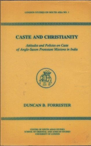 Stock image for Caste And Christianity: Attitudes and Policies on Caste of Anglo-Saxon Protestant Missions in India, for sale by Redux Books