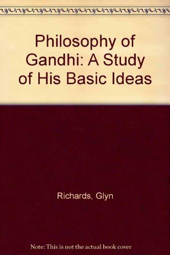 Philosophy of Gandhi: A Study of His Basic Ideas