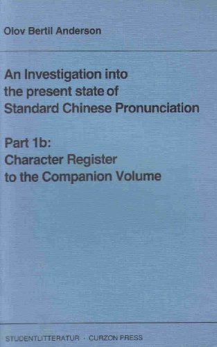 Imagen de archivo de An Investigation into the present state of Standard Chinese Pronunciation. Part 1b: Character Register to the Companion Volume a la venta por Zubal-Books, Since 1961