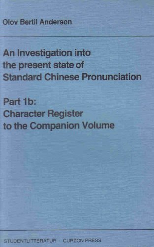 Stock image for An Investigation into the present state of Standard Chinese Pronunciation. Part 1b: Character Register to the Companion Volume for sale by Zubal-Books, Since 1961