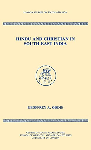 Stock image for Hindu and Christian in South-East India: Aspects of Religious Continuity and Change, 1800-1900 (London Studies on South Asia) for sale by Chiron Media