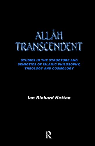 9780700702879: Allah Transcendent: Studies in the Structure and Semiotics of Islamic Philosophy, Theology and Cosmology