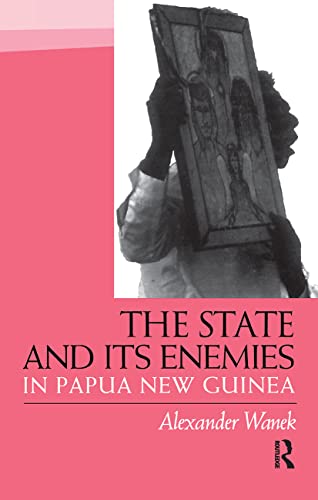 Beispielbild fr The State and Its Enemies in Papua New Guinea zum Verkauf von Blackwell's