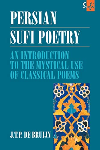 Imagen de archivo de Persian Sufi Poetry: An Introduction to the Mystical Use of Classical Persian Poems (Routledge Sufi Series) a la venta por Textbooks_Source